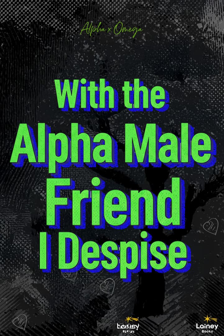 With The Alpha Male Friend I Despise